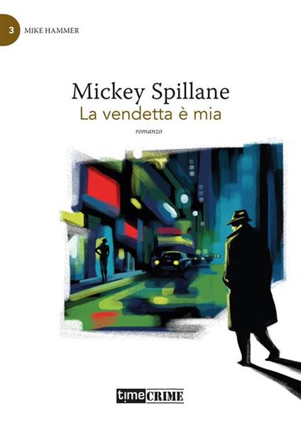 La vendetta è mia. Mike Hammer. Vol. 3 - Mickey Spillane,Luca Briasco - ebook