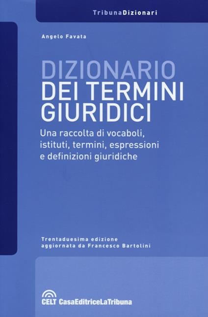 Dizionario dei termini giuridici. Una raccolta di vocaboli, istituti, termini, espressioni e definizioni giuridiche - Angelo Favata - copertina