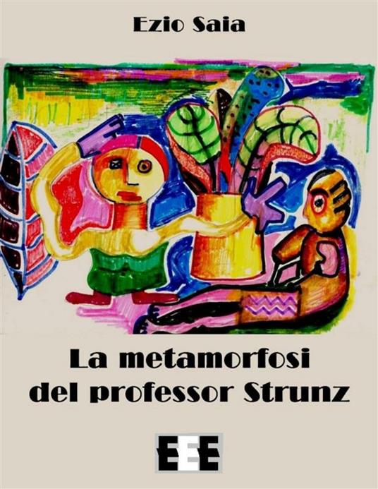 La metamorfosi del professor Strunz - Ezio Saia - ebook