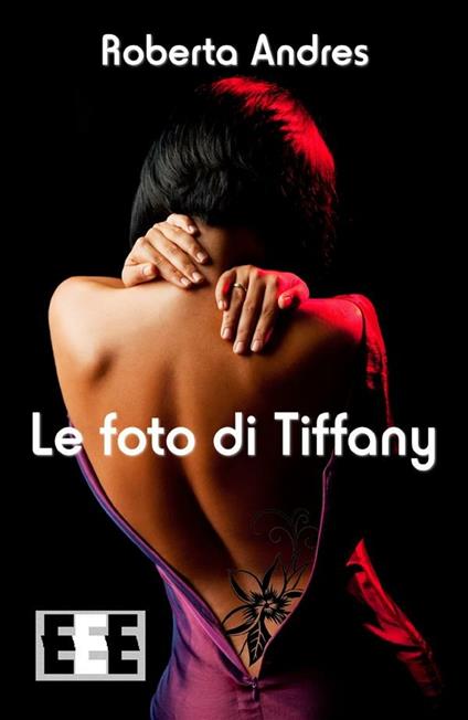 Le foto di Tiffany - Roberta Andres - ebook