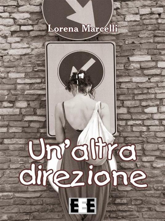 Un' altra direzione - Lorena Marcelli - ebook