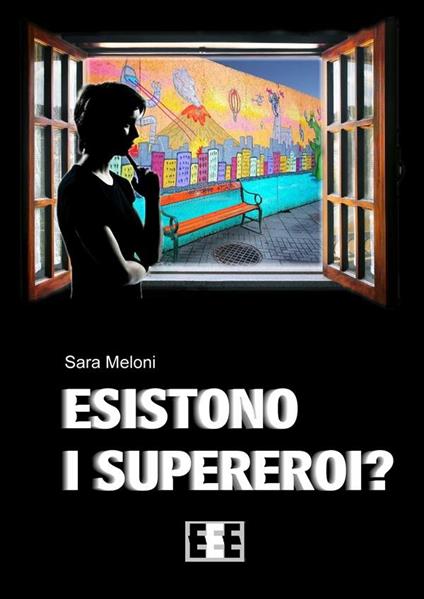 Esistono i supereroi? - Sara Meloni - ebook