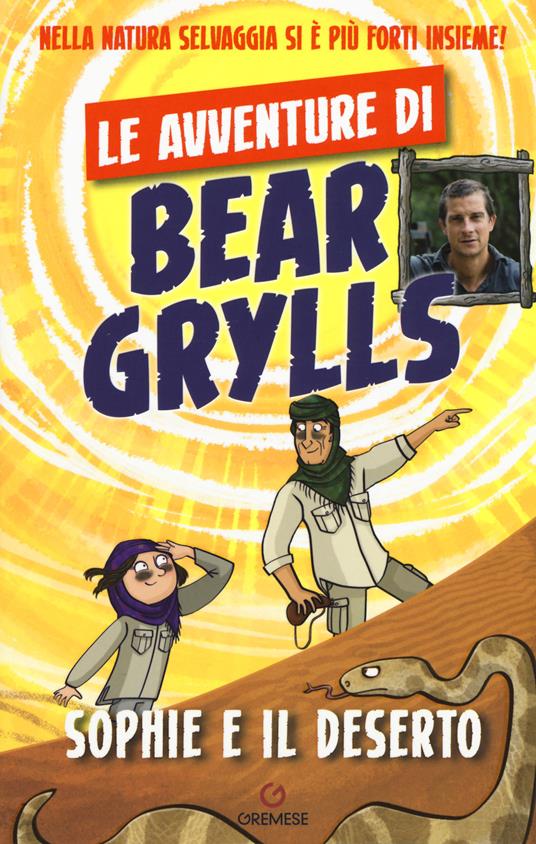 Sophie e il deserto. Le avventure di Bear Grylls - Bear Grylls - copertina