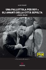 Una pallottola per Roy e Gli amanti della città sepolta di Raoul Walsh