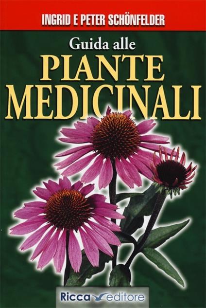 Guida alle piante medicinali - Ingrid Schönfelder,Peter Schönfelder - copertina