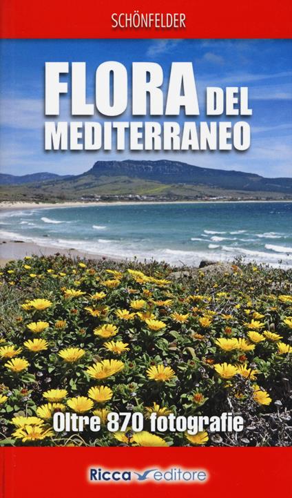 Flora del Mediterraneo. Ediz. illustrata - Ingrid Schönfelder,Peter Schönfelder - copertina