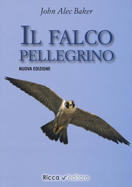 Il falco pellegrino. Nuova ediz. - J. A. Baker - copertina