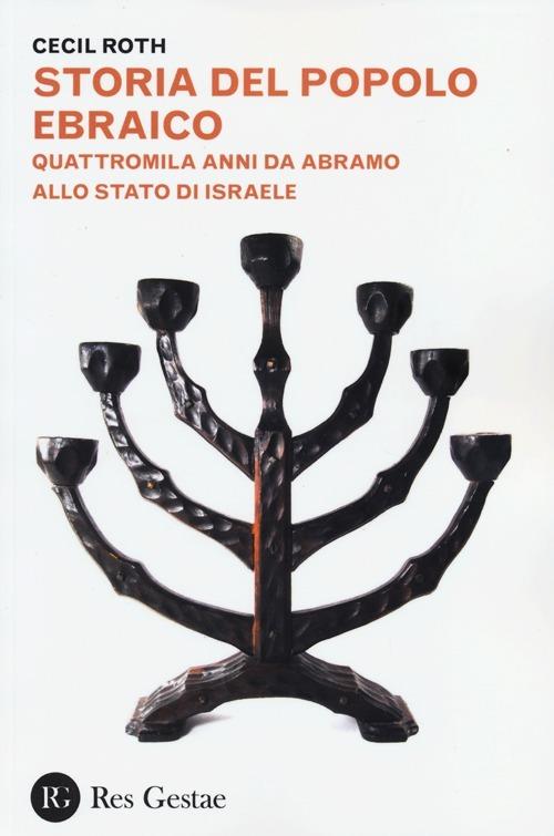 Storia del popolo ebraico. Quattromila anmni da Abramo allo stato d'Israele - Cecil Roth - copertina