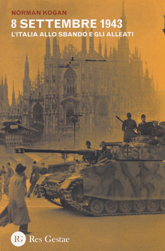 8 settembre 1943. L'Italia allo sbando e gli alleati - Norman Kogan - copertina
