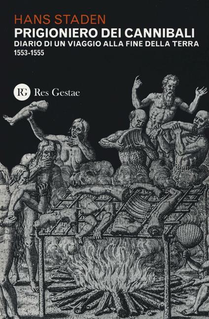 Prigioniero dei cannibali. Diario di un viaggio alla fine della Terra (1553-1555) - Hans Staden - copertina