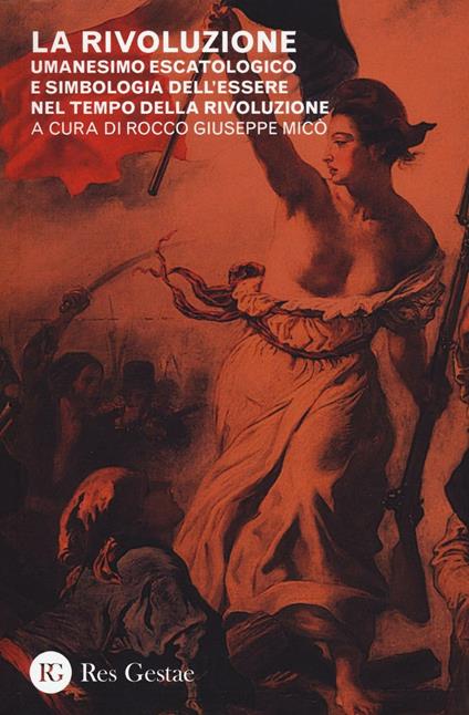 La rivoluzione. Umanesimo escatologico e simbologia dell'essere nel tempo della rivoluzione - copertina