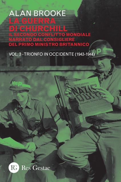 La guerra di Churchill. Il secondo conflitto mondiale narrato dal consigliere del primo ministro. Vol. 3: Trionfo in Occidente (1943-1944). - Alan Brooke - copertina