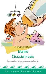 Maso ciucciamaso. Ediz. illustrata