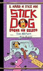 Stick dog sogna un gelato. Il diario di Stick Dog. Vol. 4