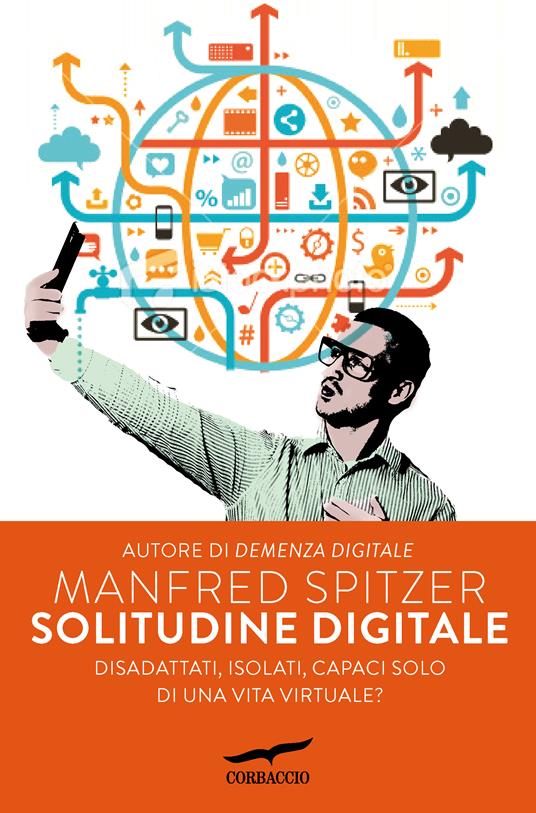 Solitudine digitale. Disadattati, isolati, capaci solo di una vita virtuale? - Manfred Spitzer,Claudia Tatasciore - ebook