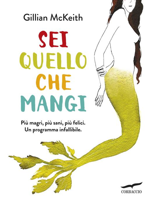 Sei quello che mangi. Nuova ediz. - Gillian McKeith - copertina