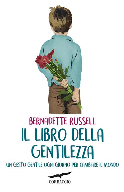 Il libro della gentilezza. Un gesto gentile ogni giorno per cambiare il mondo - Bernadette Russell - copertina