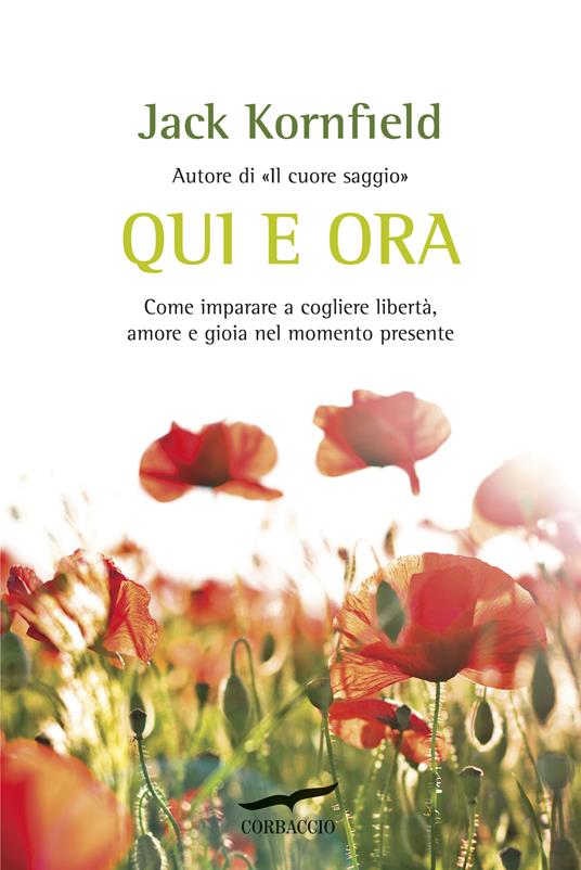 Qui e ora. Come imparare a cogliere libertà, amore e gioia nel momento presente - Jack Kornfield - copertina