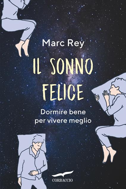 Il sonno felice. Dormire bene per vivere meglio - Marc Rey - copertina