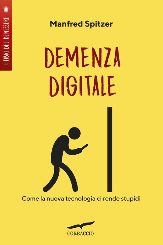 Demenza digitale. Come la nuova tecnologia ci rende stupidi - Manfred Spitzer - copertina