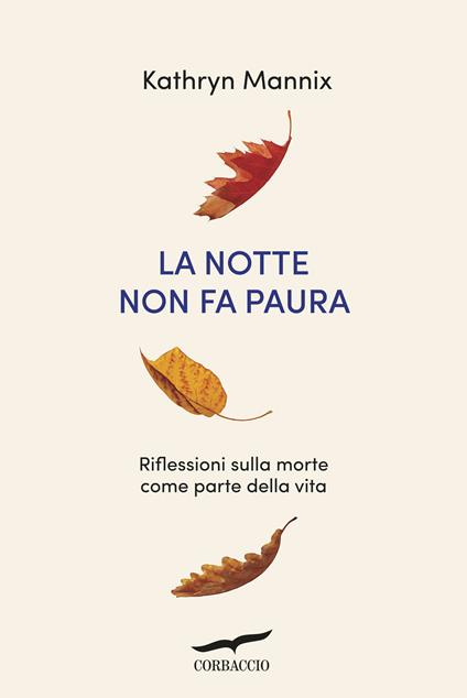 La notte non fa paura. Riflessioni sulla morte come parte della vita - Kathryn Mannix,Elisabetta Craveri,Maria Olivia Crosio - ebook