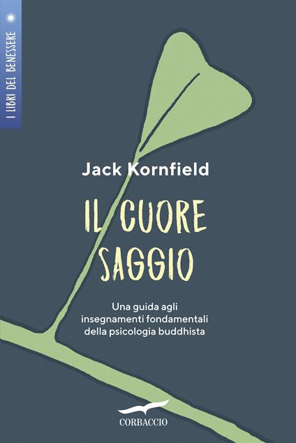 Il cuore saggio. Una guida agli insegnamenti universali della psicologia buddhista - Jack Kornfield - copertina