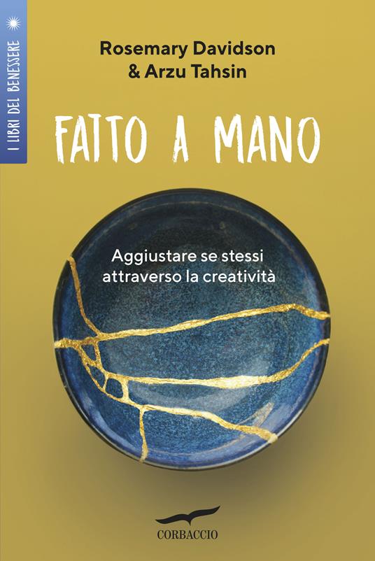 Fatto a mano. Aggiustare se stessi attraverso la creatività - Rosemary Davidson,Arzu Tahsin,Maria Elisabetta De Medio - ebook