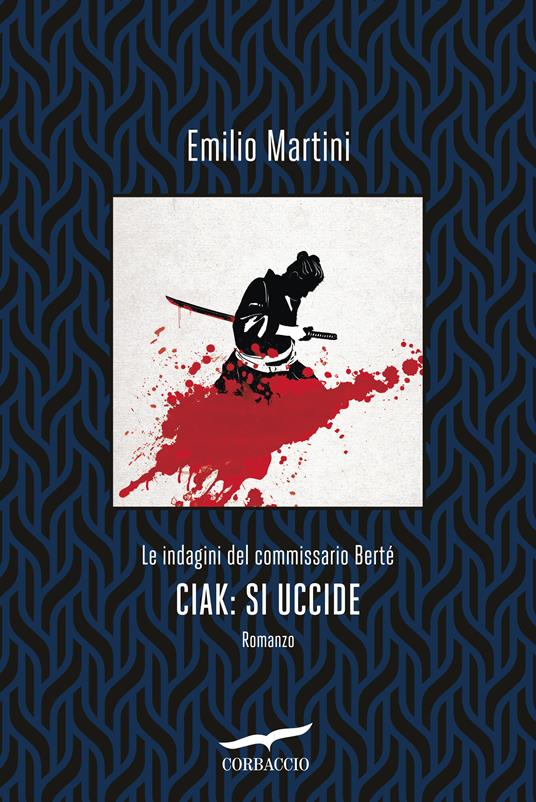 Ciak: si uccide. Le indagini del commissario Berté - Emilio Martini - copertina