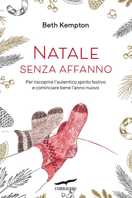 Natale senza affanno. Per riscoprire l'autentico spirito festivo e cominciare bene l'anno nuovo - Beth Kempton - copertina