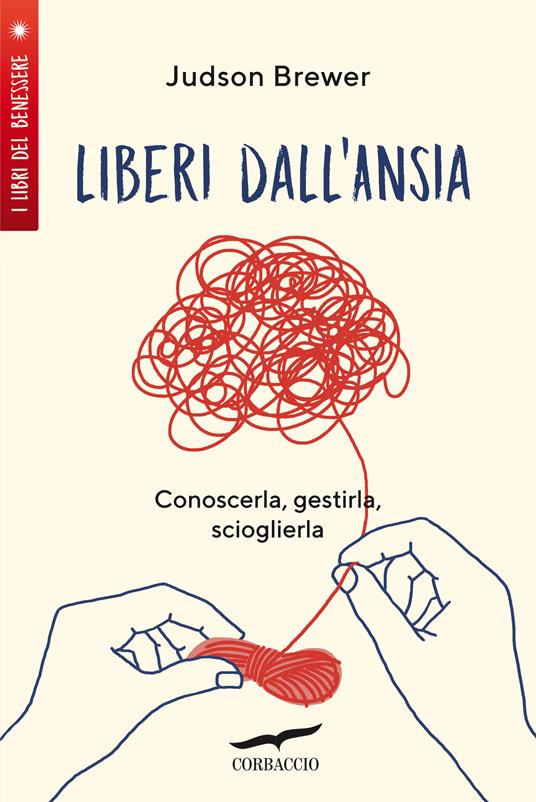 Liberi dall'ansia. Conoscerla, gestirla, scioglierla - Judson Brewer - copertina