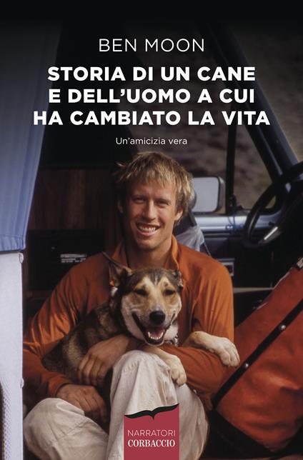 Storia di un cane e dell'uomo a cui ha cambiato la vita - Ben Moon,Rita Giaccari - ebook