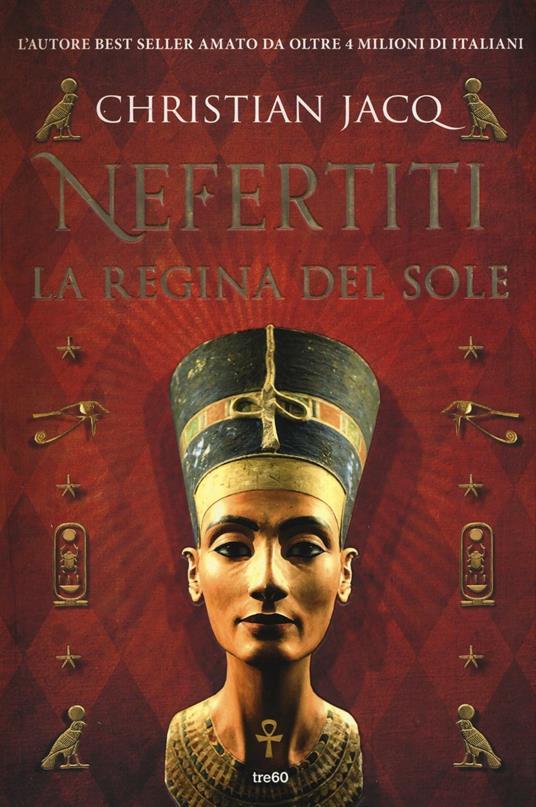 Nefertiti. La regina del sole - Christian Jacq - Libro - TRE60 - TRE60