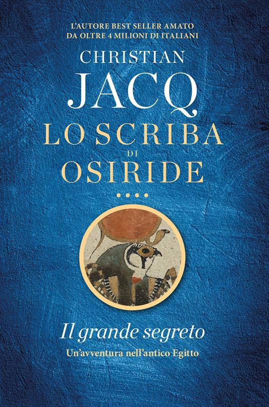 Il grande segreto. Lo scriba di Osiride - Christian Jacq - 2