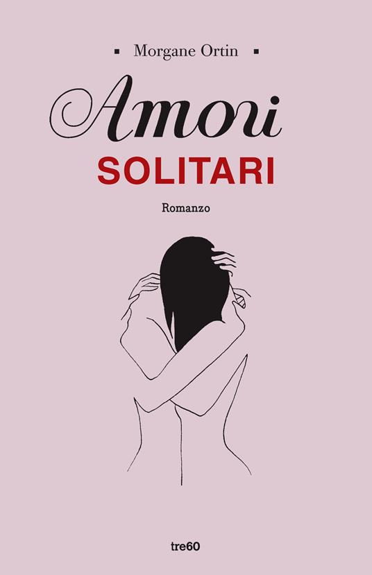 Amori solitari - Morgane Ortin - copertina