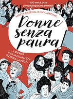 Donne senza paura. 150 anni di lotte per l'emancipazione femminile. Libertà, uguaglianza, sorellanza