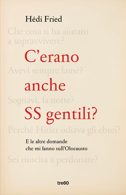 C'erano anche SS gentili? E le altre domande che mi fanno sull'Olocausto - Hédi Fried,Flavio Iannelli - ebook