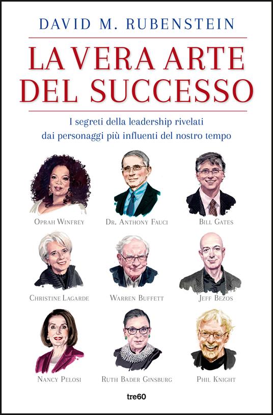 La vera arte del successo. I segreti della leadership rivelati dai personaggi più influenti del nostro tempo - David M. Rubenstein - copertina