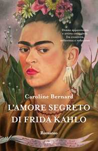 Libro L'amore segreto di Frida Kahlo Caroline Bernard