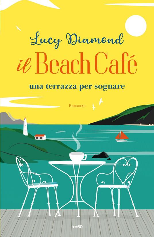 Il Beach Café. Una terrazza per sognare - Lucy Diamond,Manuela Carozzi - ebook