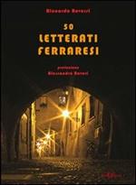 50 letterati ferraresi dal quattrocento a oggi