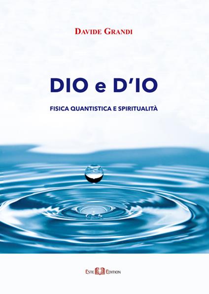 Dio e d'io. Fisica quantistica e spiritualità - Davide Grandi - copertina