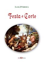 Festa a corte. Ediz. illustrata