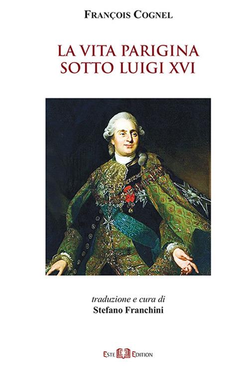 La vita parigina sotto Luigi XVI - François Cognel - copertina