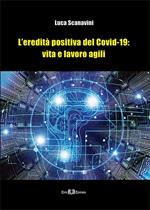 L'eredità positiva del Covid-19: vita e lavoro agili. Nuova ediz.