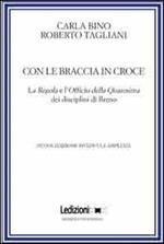 Con le braccia in croce. La regola e l'officio della quaresima dei disciplini di Breno