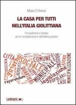 La casa per tutti nell'Italia giolittiana. Provvedimenti e iniziative per la municipalizzazione dell'edilizia popolare