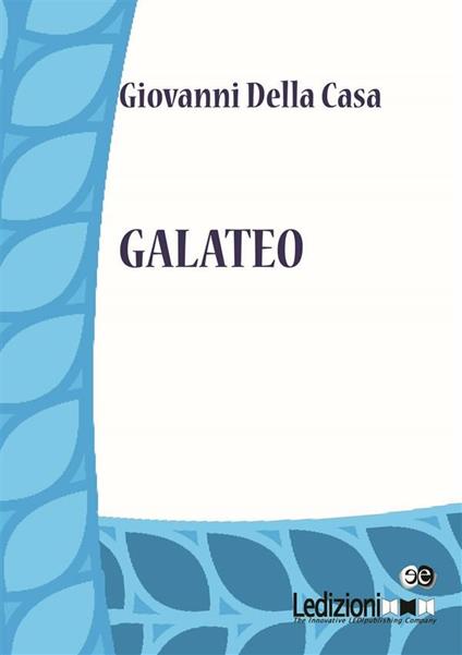 Galateo - Giovanni Della Casa - ebook