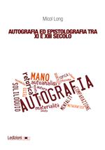 Autografia ed epistolografia tra XI e XIII secolo. Per un'analisi delle testimonianze sulla «scrittura di propria mano»