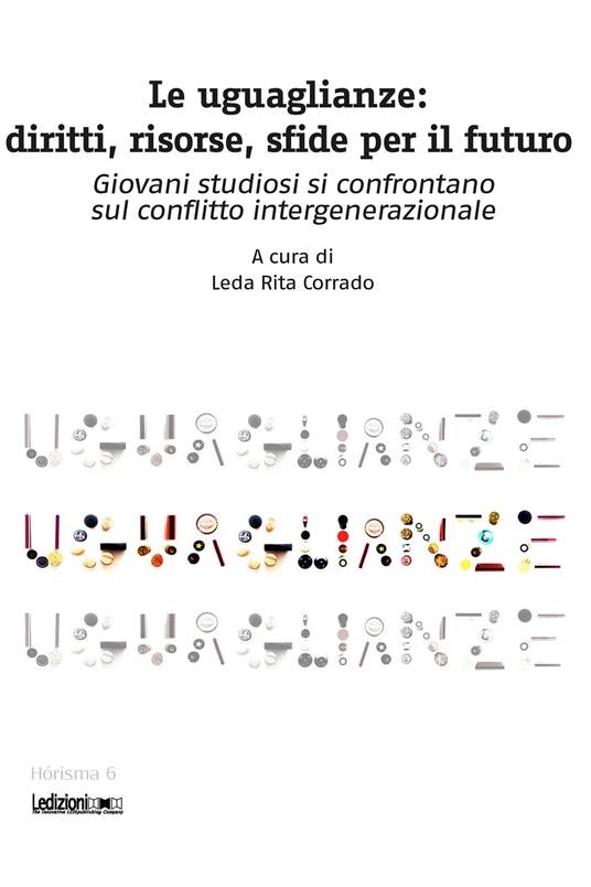 Le uguaglianze. Diritti, risorse, sfide per il futuro. Giovani studiosi si confrontano sul conflitto intergenerazionale - copertina