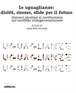 Le uguaglianze. Diritti, risorse, sfide per il futuro. Giovani studiosi si confrontano sul conflitto intergenerazionale